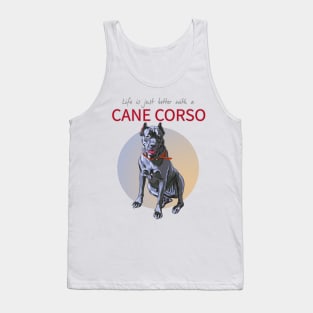 Life is just Bertter with a Cane Corso! Especially for Cane Corso Dog Lovers! Tank Top